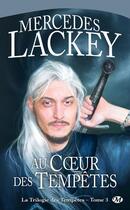 Couverture du livre « La trilogie des tempêtes Tome 3 : au coeur des tempêtes » de Mercedes Lackey aux éditions Bragelonne