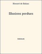 Couverture du livre « Illusions perdues » de Honoré De Balzac aux éditions Bibebook