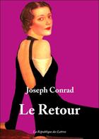 Couverture du livre « Le retour » de Joseph Conrad aux éditions Republique Des Lettres