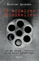 Couverture du livre « 65 affaires criminelles qui ont marqué l'histoire de la police scientifique » de Nicolas Quinche aux éditions Favre