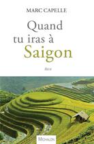 Couverture du livre « Quand tu iras à Saigon » de Marc Capelle aux éditions Michalon