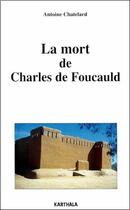 Couverture du livre « La mort de charles de foucauld » de Antoine Chatelard aux éditions Karthala