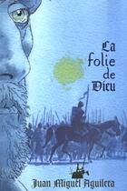 Couverture du livre « La folie de dieu » de Juan-Miguel Aguilera aux éditions Au Diable Vauvert