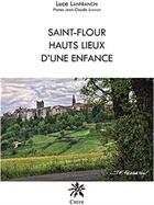 Couverture du livre « Saint-Flour, hauts lieux d'une enfance » de Luce Lanfranchi aux éditions Creer