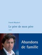 Couverture du livre « Le père de mon père » de Franck Maubert aux éditions Philippe Rey