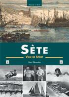 Couverture du livre « Sète, ville de sport » de Henri Gevaudan aux éditions Editions Sutton