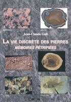 Couverture du livre « La vie discrète des pierres ; mémoires pétrifiées » de Jean-Claude Gall aux éditions Do Bentzinger