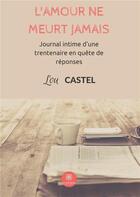 Couverture du livre « L'amour ne meurt jamais » de Lou Castel aux éditions Le Lys Bleu