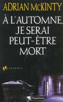 Couverture du livre « L'automne, je serai peut-etre mort (a) » de Adrian Mckinty aux éditions Pygmalion