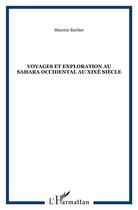 Couverture du livre « Voyages et explorations au sahara occidental au XIX siècle » de Maurice Barbier aux éditions L'harmattan