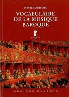 Couverture du livre « Vocabulaire de la musique baroque » de Sylvie Bouissou aux éditions Minerve