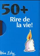 Couverture du livre « 50 + ; rire de la vie ! » de Helen Exley aux éditions Exley