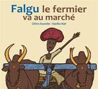 Couverture du livre « Falgu le fermier va au marché » de Chitra Soundar et Kanika Nair aux éditions Kaleidoscope