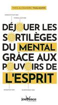 Couverture du livre « Déjouer les sortilèges du mental » de Yves-Alexandre Thalmann aux éditions Jouvence