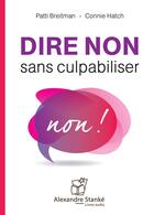 Couverture du livre « Dire non sans culpabiliser » de Patti Breitman et Connie Hatch aux éditions Stanke Alexandre