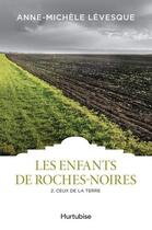 Couverture du livre « Les enfants de Roches-Noires t.2 ; ceux de la terre » de Anne-Michel Levesque aux éditions Hurtubise