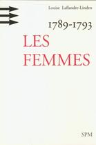 Couverture du livre « Les femmes (1789-1793) » de Louise Laflandre-Linden aux éditions Spm Lettrage
