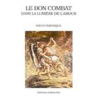 Couverture du livre « Le bon combat dans la lumière de l'amour » de Soeur Veronique aux éditions Complicites