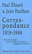 Couverture du livre « Correspondance 1919-1944 » de Paul Eluard et Jean Paulhan aux éditions Claire Paulhan
