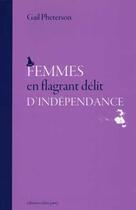 Couverture du livre « Femmes en flagrant délit d'indépendance » de Gail Pheterson aux éditions Tahin Party