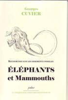 Couverture du livre « RECHERCHES SUR LES OSSEMENTS FOSSILES T2 : Eléphnats et mammouths » de Georges Cuvier aux éditions Paleo