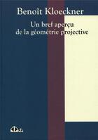 Couverture du livre « Un bref aperçu de la géométrie projective » de Benoit Kloeckner aux éditions Calvage Mounet