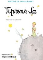 Couverture du livre « Tiprens-la ; le petit prince » de Antoine De Saint-Exupery aux éditions Caraibeditions