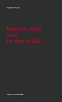 Couverture du livre « Détruire la misère ; les caves de Lille » de Victor Hugo aux éditions D'ores Et Deja