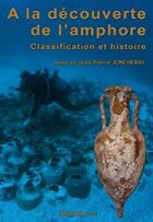 Couverture du livre « À la découverte de l'amphore : classification et histoire » de Jean-Pierre Joncheray et Anne Joncheray aux éditions Gap