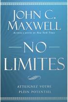 Couverture du livre « No limites ; atteignez votre plein potentiel » de John C. Maxwell aux éditions Vida