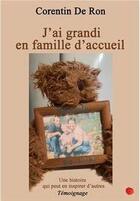 Couverture du livre « J'ai grandi en famille d'accueil » de De Ron Corentin aux éditions Un Coquelicot En Hiver