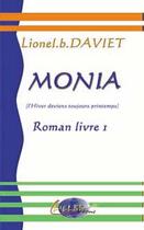 Couverture du livre « Monia ; l'hiver devient toujours printemps » de Lionel Bernard Daviet aux éditions Delbe