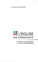 Couverture du livre « L'eglise une communauté ; 5 principes pour développer une culture de petits groupes » de Andy Stanley et Bill Willits aux éditions Aquabon