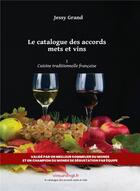 Couverture du livre « Le catalogue des accords mets et vins t.1 : cuisine traditionnelle française (2e édition) » de Jessy Grand aux éditions Vinsurvingt.fr
