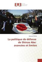 Couverture du livre « La politique de defense de shinzo abe: avancees et limites » de Edouard Pflimlin aux éditions Editions Universitaires Europeennes
