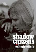 Couverture du livre « Shadow citizens » de Zelimir Zilnik et Collectif aux éditions Sternberg Press