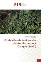 Couverture du livre « Etude ethnobotanique des plantes flottantes a dangbo (benin) » de Ahissou Messetin aux éditions Editions Universitaires Europeennes