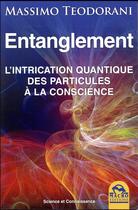 Couverture du livre « Entanglement ; l'intrication quantique des particules à la conscience (2e édition) » de Massimo Teodorani aux éditions Macro Editions