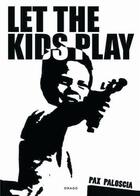 Couverture du livre « Let's the kids play » de Pax Paloscia aux éditions Drago