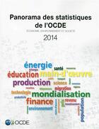 Couverture du livre « Panorama des statistiques de l'OCDE ; économie, environnement et société (édition 2014) » de Ocde aux éditions Ocde