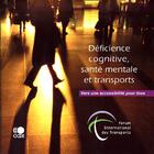 Couverture du livre « Déficience cognitive, santé mentale et transports ; vers une accessibilité pour tous » de  aux éditions Ocde