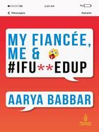 Couverture du livre « My Fiancée, Me & #Ifu edup » de Babbar Aarya aux éditions Penguin Books Ltd Digital