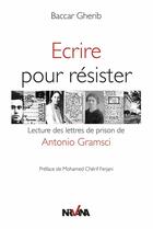 Couverture du livre « Ecrire pour résister » de Gherib Baccar aux éditions Nirvana