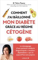 Couverture du livre « Comment j'ai baillonné mon diabète grâce au régime cétogène » de Agnes Hartemann et Taira Teyso aux éditions Leduc