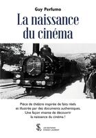 Couverture du livre « La naissance du cinema » de Guy Perfumo aux éditions Sydney Laurent