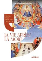 Couverture du livre « Trésors de la spiritualité chrétienne : la vie après la mort » de Max Huot De Longchamp aux éditions Artege