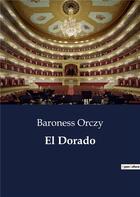 Couverture du livre « El dorado » de Orczy Baroness aux éditions Culturea