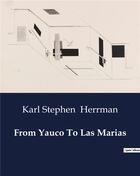 Couverture du livre « From Yauco To Las Marias » de Herrman Karl Stephen aux éditions Culturea