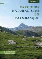 Couverture du livre « Parcous naturalistes en Pays Basque t.1 » de Cathy Constant-Elissagaray aux éditions Astobelarra