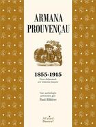 Couverture du livre « Armana Prouvençau 1855-1915 : Prose d'almanach avec traduction française » de Ribiere Paul aux éditions A L'asard Bautezar